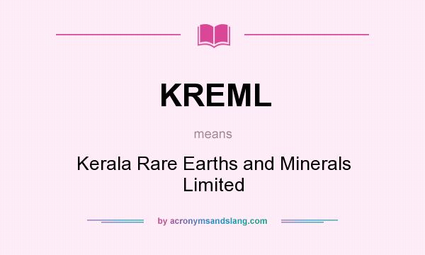 What does KREML mean? It stands for Kerala Rare Earths and Minerals Limited
