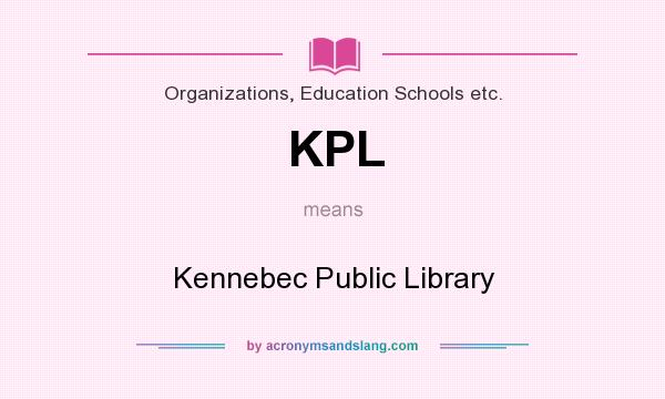 What does KPL mean? It stands for Kennebec Public Library