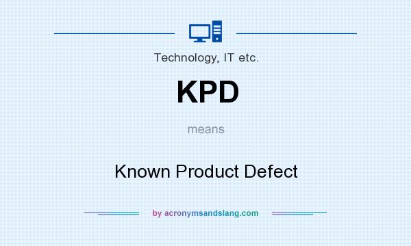 What does KPD mean? It stands for Known Product Defect