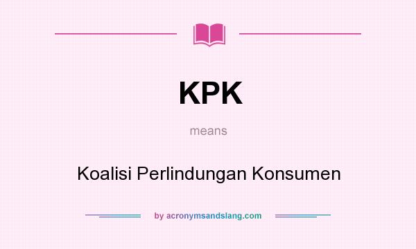 What does KPK mean? It stands for Koalisi Perlindungan Konsumen