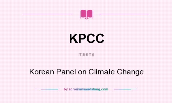 What does KPCC mean? It stands for Korean Panel on Climate Change