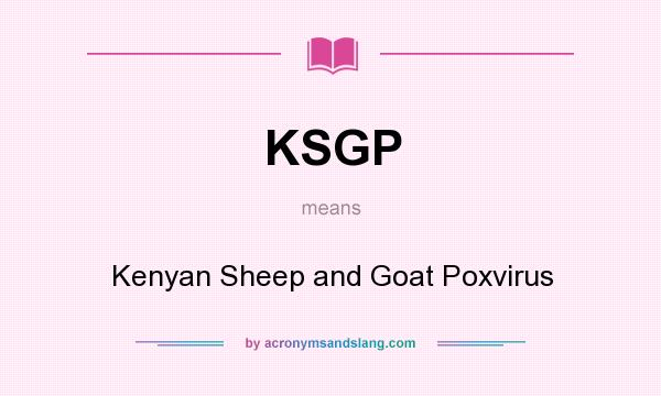 What does KSGP mean? It stands for Kenyan Sheep and Goat Poxvirus