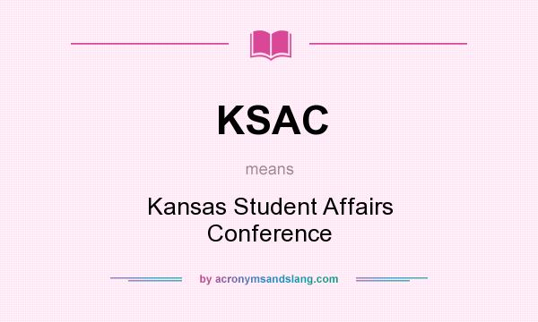 What does KSAC mean? It stands for Kansas Student Affairs Conference