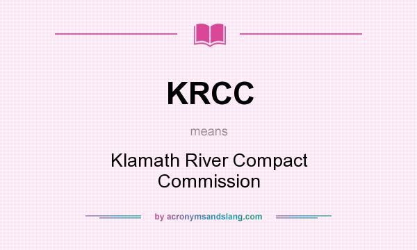 What does KRCC mean? It stands for Klamath River Compact Commission