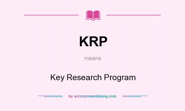 What does KRP mean? It stands for Key Research Program