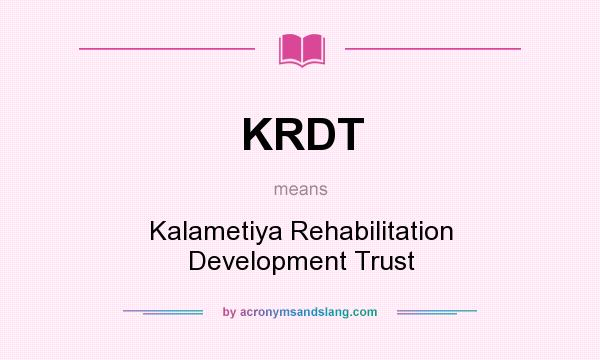 What does KRDT mean? It stands for Kalametiya Rehabilitation Development Trust