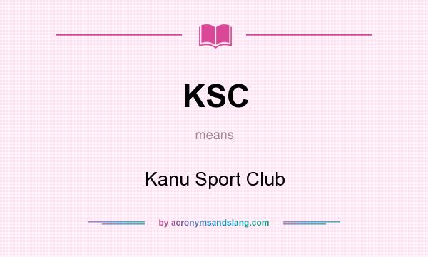What does KSC mean? It stands for Kanu Sport Club