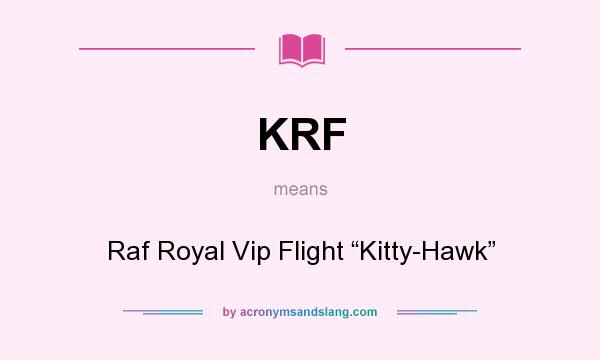 What does KRF mean? It stands for Raf Royal Vip Flight “Kitty-Hawk”