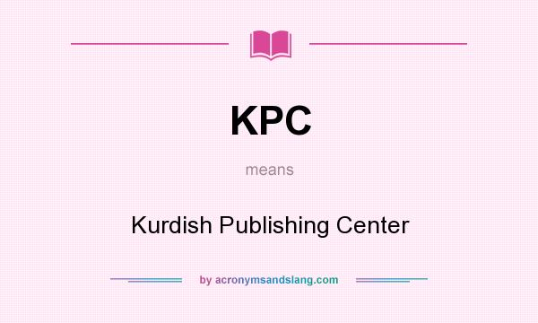 What does KPC mean? It stands for Kurdish Publishing Center