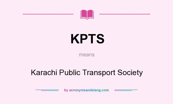 What does KPTS mean? It stands for Karachi Public Transport Society