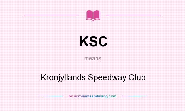 What does KSC mean? It stands for Kronjyllands Speedway Club