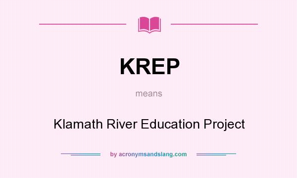 What does KREP mean? It stands for Klamath River Education Project