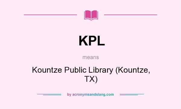 What does KPL mean? It stands for Kountze Public Library (Kountze, TX)