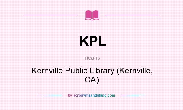 What does KPL mean? It stands for Kernville Public Library (Kernville, CA)
