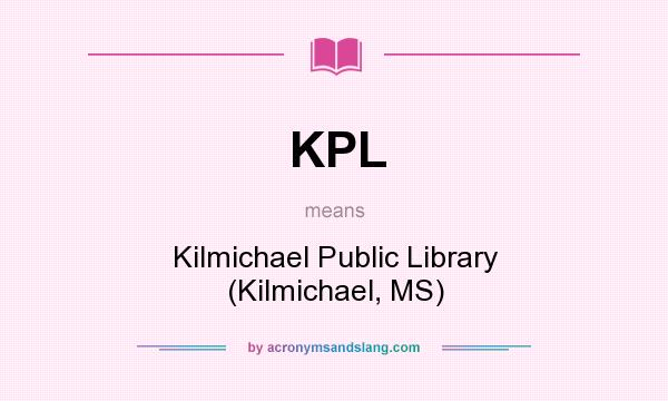 What does KPL mean? It stands for Kilmichael Public Library (Kilmichael, MS)