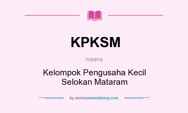 What does KPKSM mean? It stands for Kelompok Pengusaha Kecil Selokan Mataram