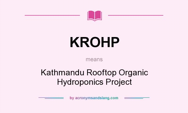 What does KROHP mean? It stands for Kathmandu Rooftop Organic Hydroponics Project