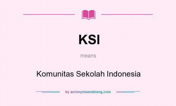 What does KSI mean? It stands for Komunitas Sekolah Indonesia
