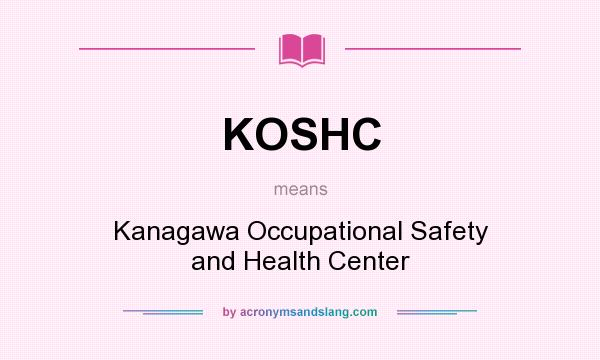 What does KOSHC mean? It stands for Kanagawa Occupational Safety and Health Center