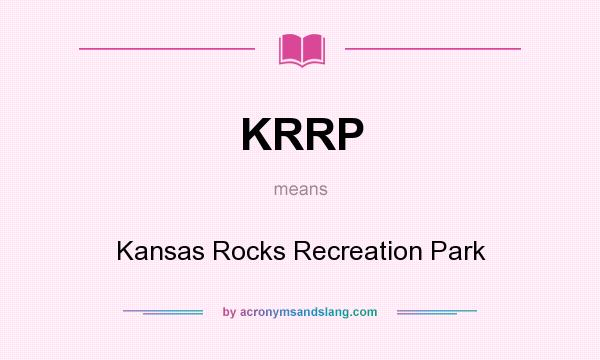 What does KRRP mean? It stands for Kansas Rocks Recreation Park