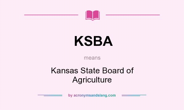 What does KSBA mean? It stands for Kansas State Board of Agriculture