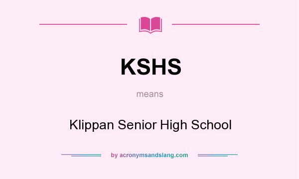 What does KSHS mean? It stands for Klippan Senior High School
