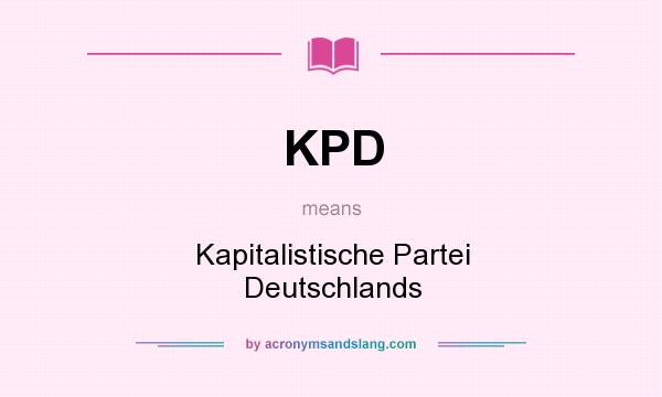 What does KPD mean? It stands for Kapitalistische Partei Deutschlands