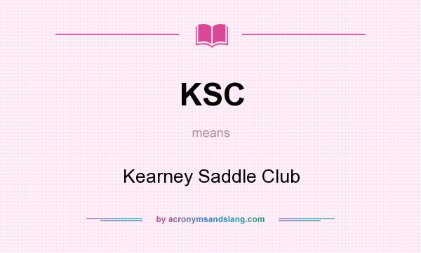 What does KSC mean? It stands for Kearney Saddle Club