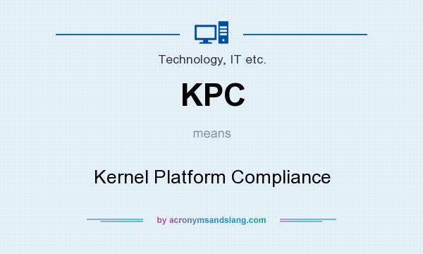 What does KPC mean? It stands for Kernel Platform Compliance
