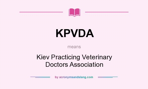 What does KPVDA mean? It stands for Kiev Practicing Veterinary Doctors Association