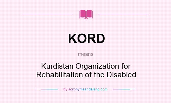 What does KORD mean? It stands for Kurdistan Organization for Rehabilitation of the Disabled