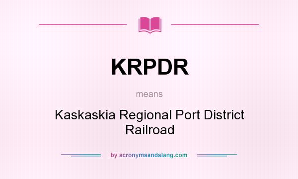 What does KRPDR mean? It stands for Kaskaskia Regional Port District Railroad