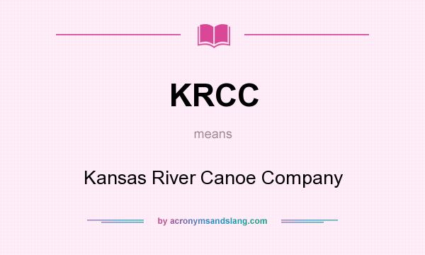 What does KRCC mean? It stands for Kansas River Canoe Company