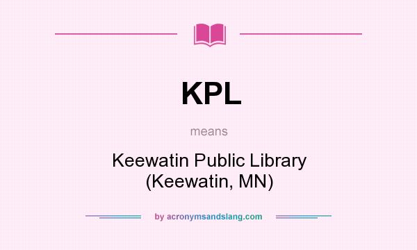 What does KPL mean? It stands for Keewatin Public Library (Keewatin, MN)