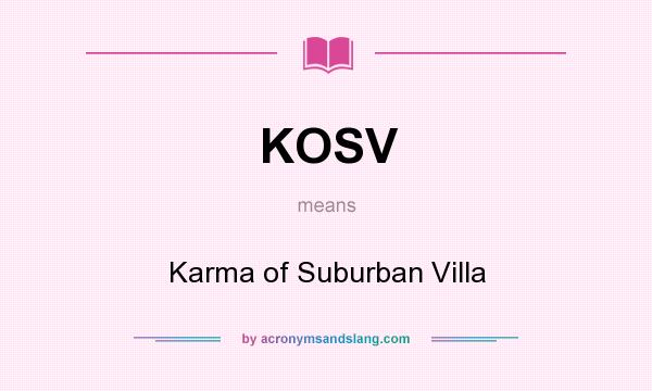 What does KOSV mean? It stands for Karma of Suburban Villa