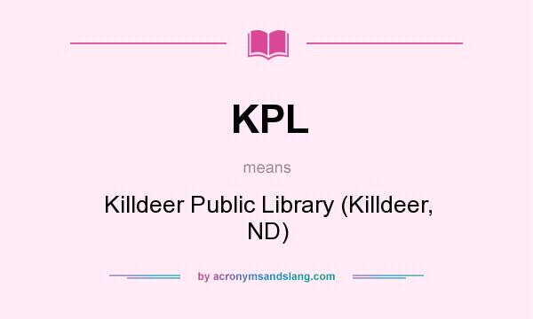 What does KPL mean? It stands for Killdeer Public Library (Killdeer, ND)