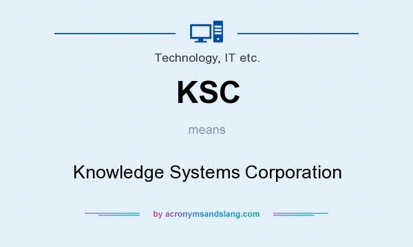 What does KSC mean? It stands for Knowledge Systems Corporation