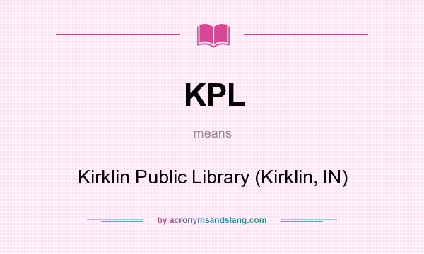 What does KPL mean? It stands for Kirklin Public Library (Kirklin, IN)