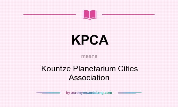 What does KPCA mean? It stands for Kountze Planetarium Cities Association
