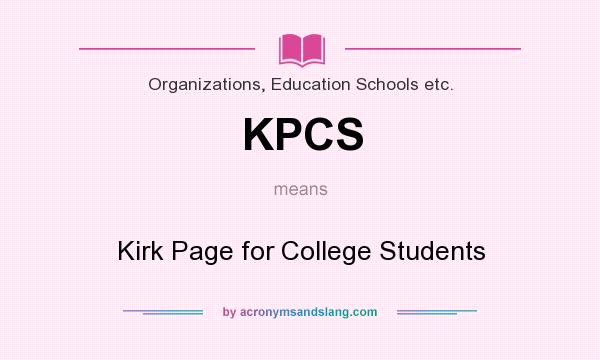 What does KPCS mean? It stands for Kirk Page for College Students