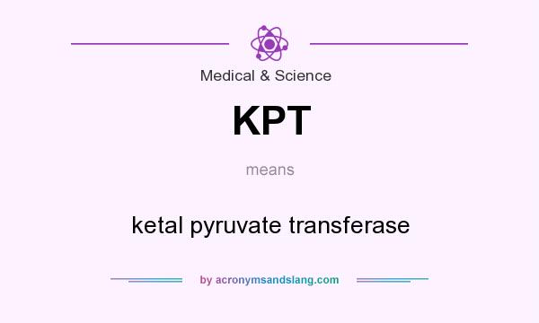What does KPT mean? It stands for ketal pyruvate transferase