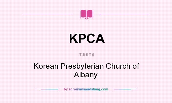 What does KPCA mean? It stands for Korean Presbyterian Church of Albany