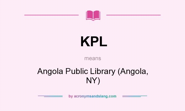 What does KPL mean? It stands for Angola Public Library (Angola, NY)