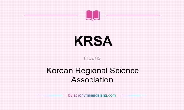 What does KRSA mean? It stands for Korean Regional Science Association