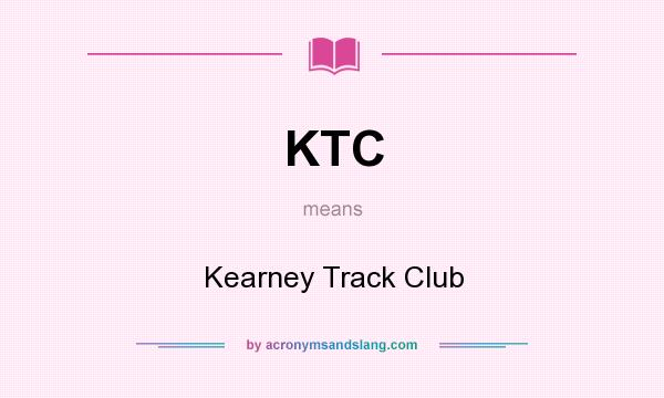 What does KTC mean? It stands for Kearney Track Club