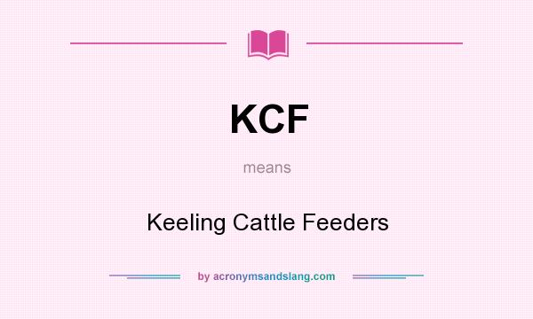 What does KCF mean? It stands for Keeling Cattle Feeders