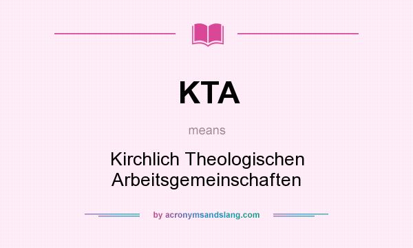 What does KTA mean? It stands for Kirchlich Theologischen Arbeitsgemeinschaften