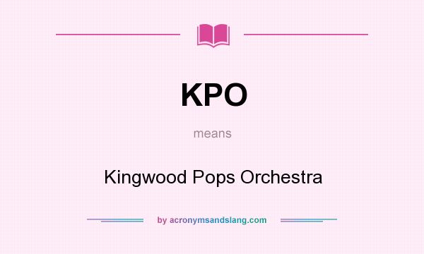 What does KPO mean? It stands for Kingwood Pops Orchestra