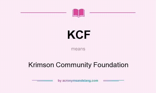 What does KCF mean? It stands for Krimson Community Foundation