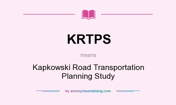 What does KRTPS mean? It stands for Kapkowski Road Transportation Planning Study